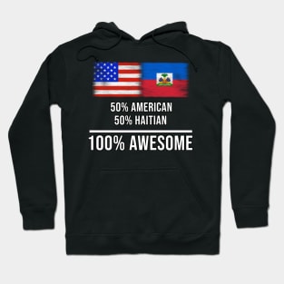 50% American 50% Haitian 100% Awesome - Gift for Haitian Heritage From Haiti Hoodie